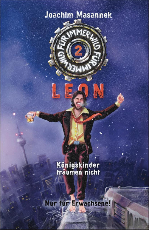 Leon - Königskinder träumen nicht; Ein Wilder Kerle Roman - Für immer wild Band 2